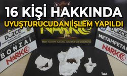 16 kişi hakkında uyuşturucudan işlem yapıldı