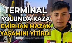 Terminal yolunda kaza: Emirhan Mazak yaşamını yitirdi