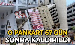 O pankart 67 gün sonra kaldırıldı