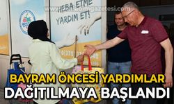 Bayram öncesi yardımlar dağıtılmaya başlandı