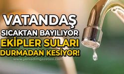 Vatandaş sıcaktan bayılıyor: Ekipler suları durmadan kesiyor!