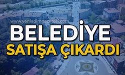 Belediye satışa çıkardı: İhale edilecek