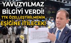 Deniz Yavuzyılmaz bilgiyi verdi: TTK özelleştirilmenin eşiğine itilecek