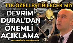 Devrim Dural'dan önemli açıklama: TTK özelleştirilecek mi?