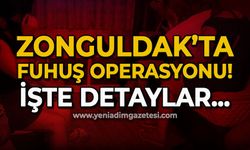 Zonguldak'ta fuhuş operasyonu: İşte detaylar...