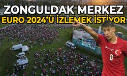 Zonguldak Merkez EURO 2024'ü izlemek istiyor