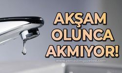 Akşam olunca akmıyor!