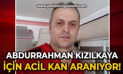 Abdurrahman Kızılkaya için acil kan aranıyor