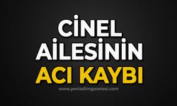 Cinel ailesinin acı kaybı