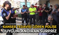 Kanser tedavisi gören polis memuruna duygunlandıran sürpriz