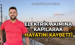 İki gün önce işe başladığı inşaat'ta elektrik akımına kapılarak hayatını kaybetti