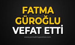 Fatma Güroğlu vefat etti