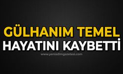 Gülhanım Temel hayatını kaybetti