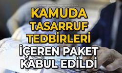 Kamuda tasarruf tedbirleri içeren paket kabul edildi