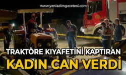 Traktöre kıyafetini kaptıran kadın can verdi