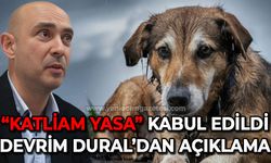 "Katliam Yasa" kabul edildi: Devrim Dural'dan ilk açıklama!