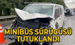 3 kişinin hayatını kaybettiği kazada minibüs sürücüsü tutuklandı