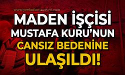 Maden işçisinin cansız bedenine ulaşıldı!