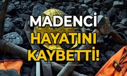 Madenci hayatını kaybetti!