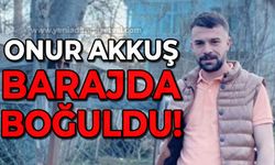 Girdiği barajda boğuldu: Onur Akkuş'tan acı haber...