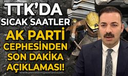 TTK'da sıcak saatler: AK Parti cephesinden son dakika açıklaması!