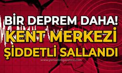 Bir deprem daha: Kent Merkezi şiddetli sallandı!