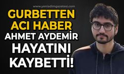 Gurbetten acı haber: Ahmet Aydemir hayatını kaybetti