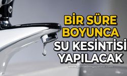 Bir süre boyunca su kesintisi yapılacak