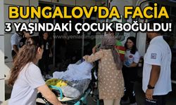 Bungalov'da facia: 3 yaşındaki çocuk boğuldu!