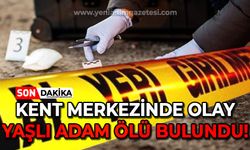 Kent merkezinde olay: Yaşlı adam ölü bulundu!