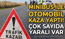 Minibüs ile otomobil kaza yaptı: Çok sayıda yaralı var!