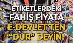 Etiketlerdeki fahiş fiyata E-Devlet'ten "dur" deyin!