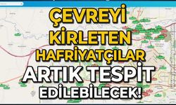 Çevreyi kirleten hafriyatçılar bu sistemle tespit edilebilecek