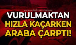 Vurulmaktan hızla kaçarken araba çarptı!