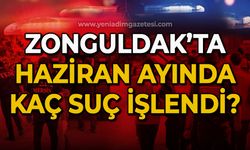 Zonguldak'ta Haziran ayı boyunca kaç suç işlendi?