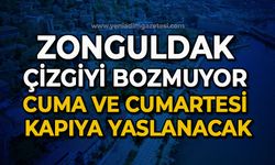 Zonguldak çizgisini bozmuyor: Cuma ve Cumartesi kapıda olacak!