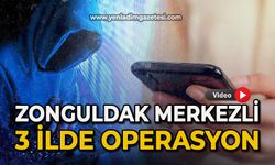 Zonguldak Merkezli 3 ilde operasyon