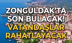 Zonguldak'ta son bulacak: Vatandaşlar rahat bir nefes alacak!