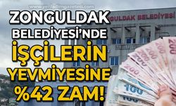 Zonguldak Belediyesi işçilerinin yevmiyelerine yüzde 42 zam