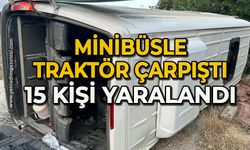 Minibüsle traktör çarpıştı, 15 kişi yaralandı