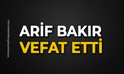 Arif Bakır vefat etti