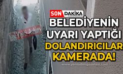 Belediyenin uyarı yaptığı dolandırıcılar kamerada!