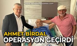 Ahmet Birdal operasyon geçirdi