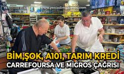 BİM, ŞOK, A101, Tarım Kredi, Carrefoursa ve Migros çağrısı