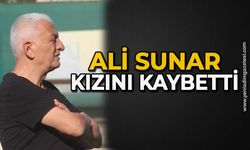 Ali Sunar kızını kaybetti