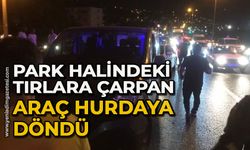 Park halindeki tırlara çarpan araç hurdaya döndü