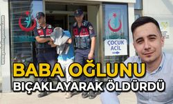 Baba oğlunu bıçaklayarak öldürdü