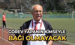 Görev yapanın kimseyle bağı olmayacak