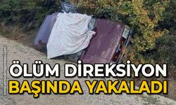 Ölüm direksiyon başında yakaladı