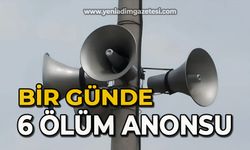 Bir günde 6 ölüm anonsu